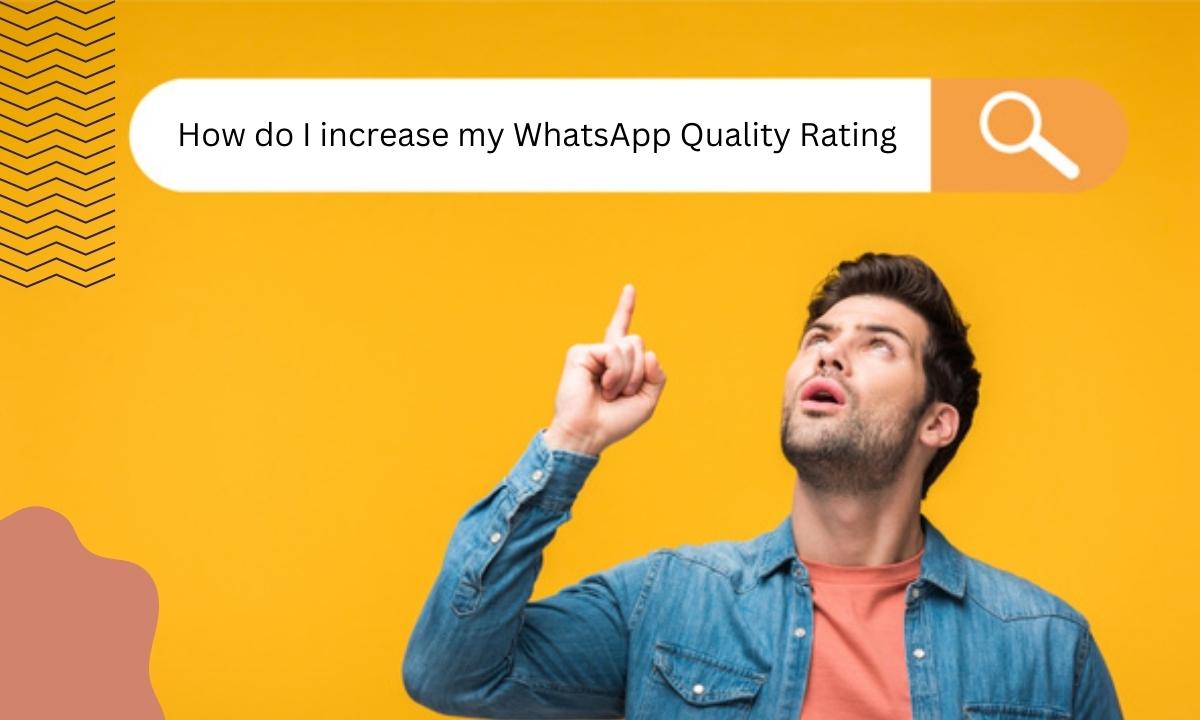 7 Proven Ways to Improve Your WhastApp Quality Rating